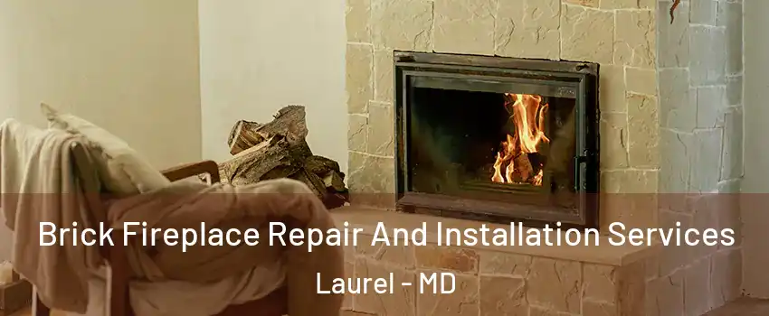  Brick Fireplace Repair And Installation Services Laurel - MD