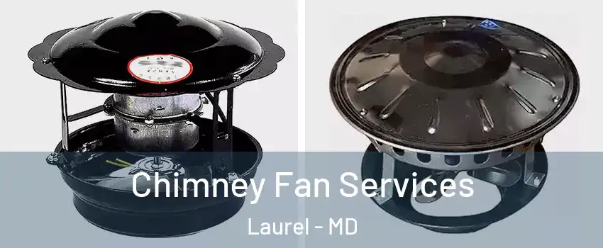  Chimney Fan Services Laurel - MD