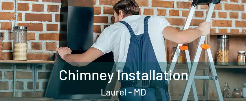  Chimney Installation Laurel - MD