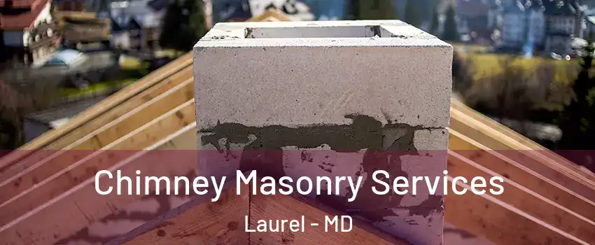  Chimney Masonry Services Laurel - MD
