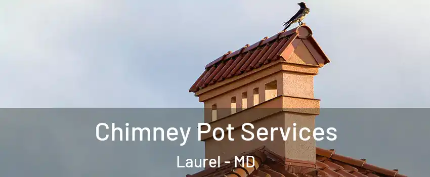  Chimney Pot Services Laurel - MD