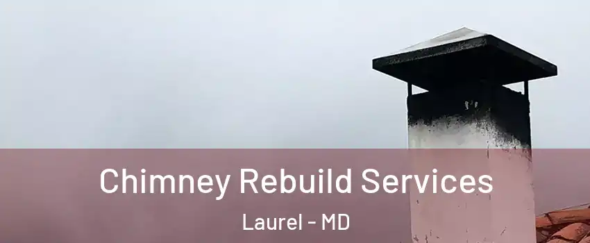  Chimney Rebuild Services Laurel - MD