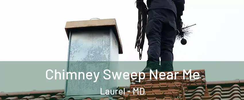  Chimney Sweep Near Me Laurel - MD