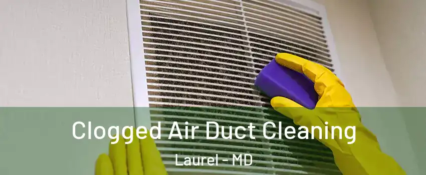 Clogged Air Duct Cleaning Laurel - MD
