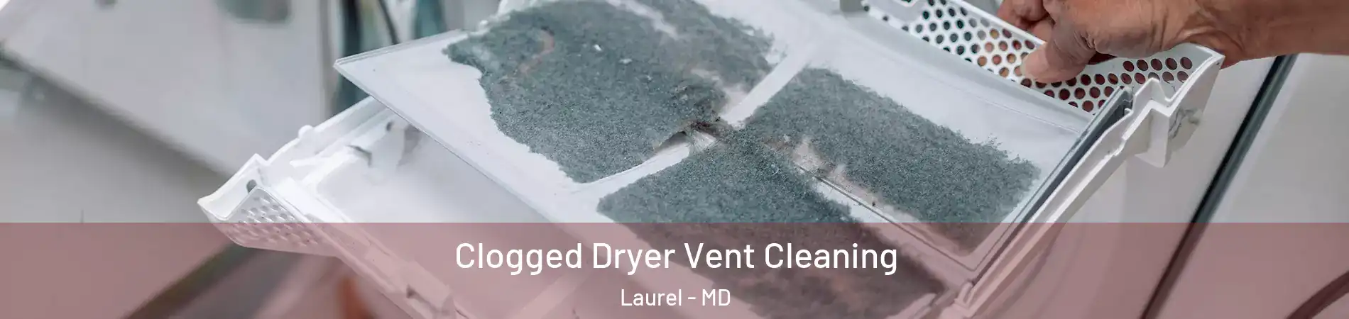  Clogged Dryer Vent Cleaning Laurel - MD