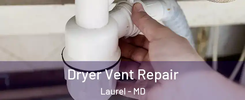  Dryer Vent Repair Laurel - MD