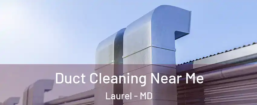  Duct Cleaning Near Me Laurel - MD