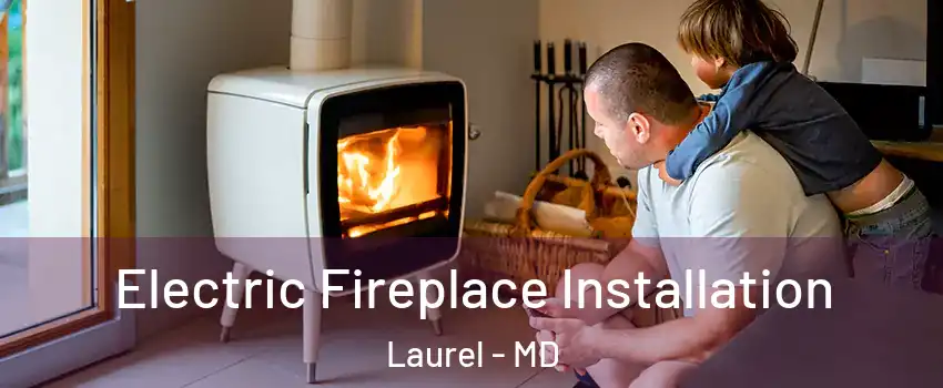  Electric Fireplace Installation Laurel - MD