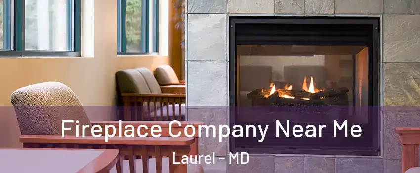  Fireplace Company Near Me Laurel - MD