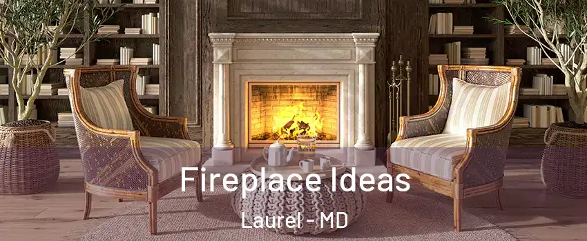  Fireplace Ideas Laurel - MD