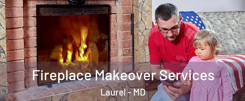  Fireplace Makeover Services Laurel - MD