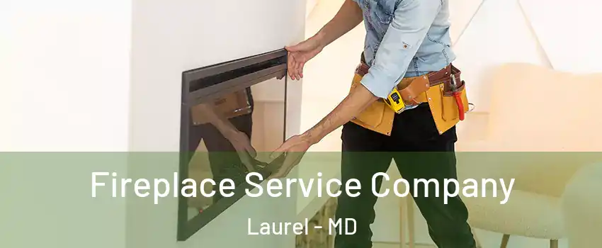 Fireplace Service Company Laurel - MD