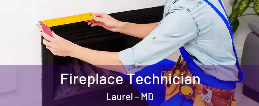 Fireplace Technician Laurel - MD