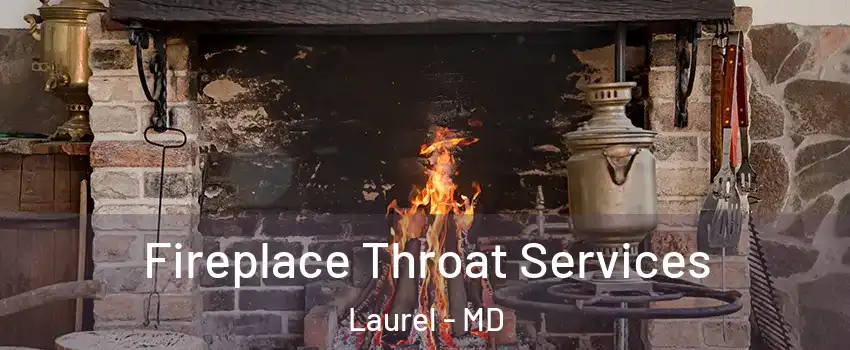  Fireplace Throat Services Laurel - MD