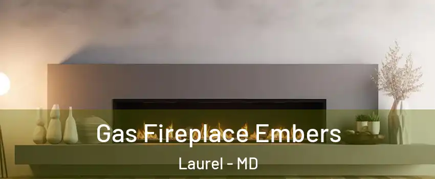 Gas Fireplace Embers Laurel - MD