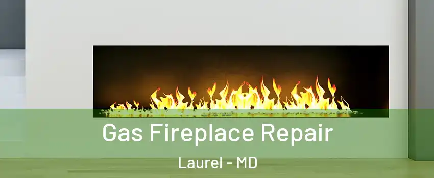  Gas Fireplace Repair Laurel - MD