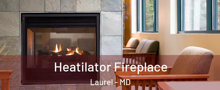  Heatilator Fireplace Laurel - MD