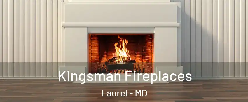  Kingsman Fireplaces Laurel - MD
