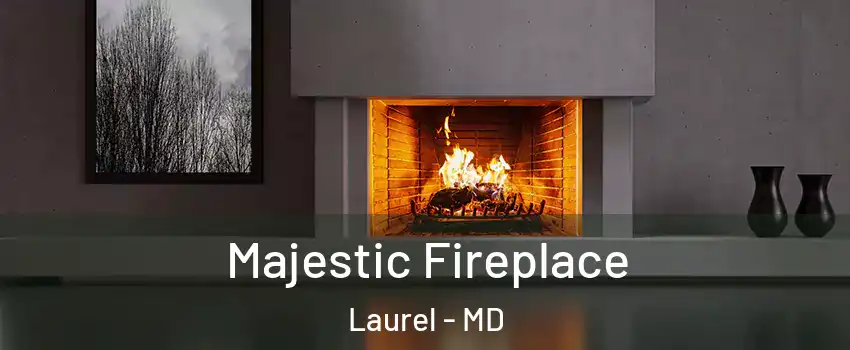  Majestic Fireplace Laurel - MD