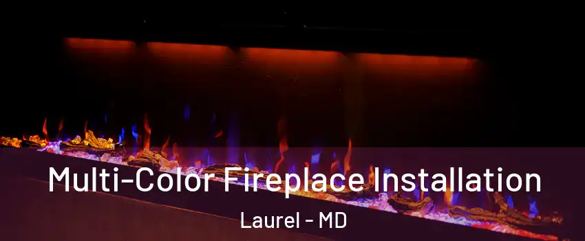  Multi-Color Fireplace Installation Laurel - MD
