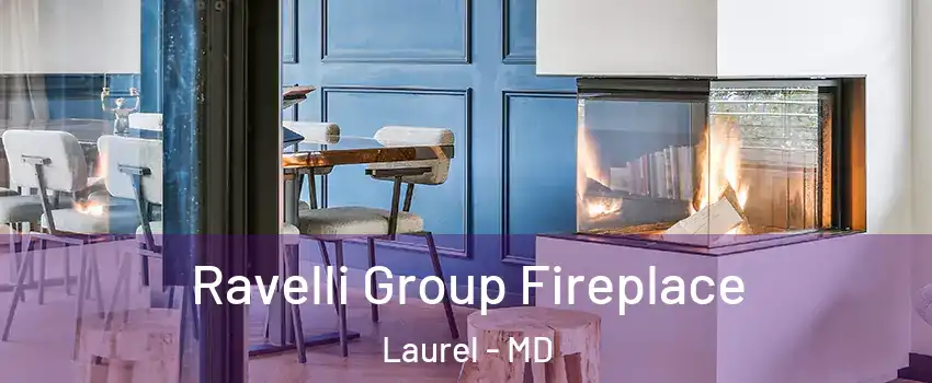  Ravelli Group Fireplace Laurel - MD