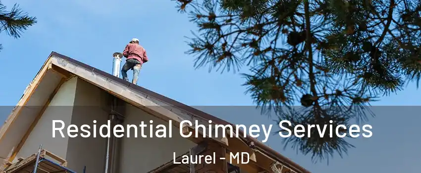  Residential Chimney Services Laurel - MD