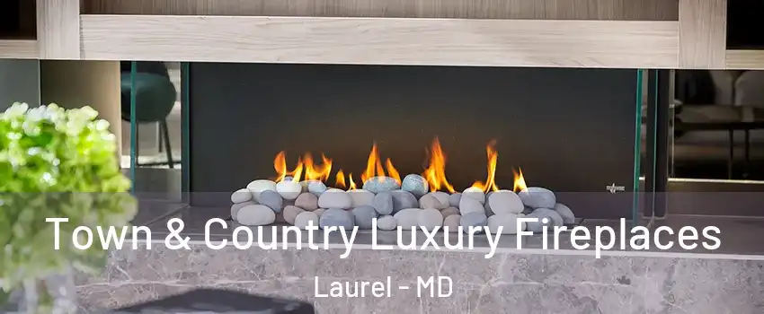  Town & Country Luxury Fireplaces Laurel - MD