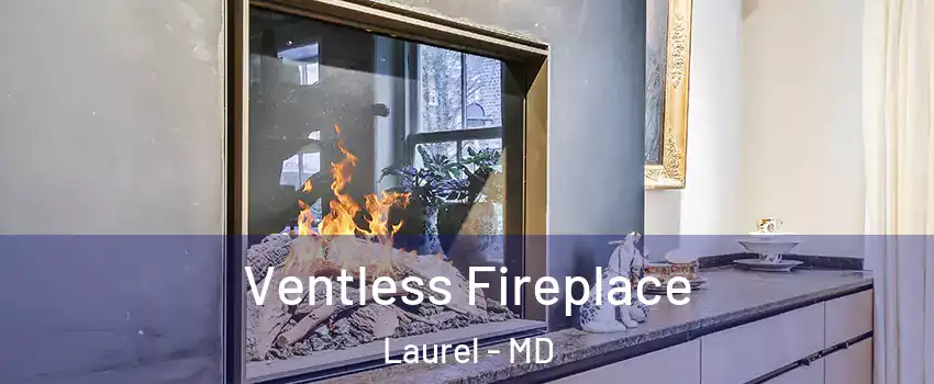  Ventless Fireplace Laurel - MD
