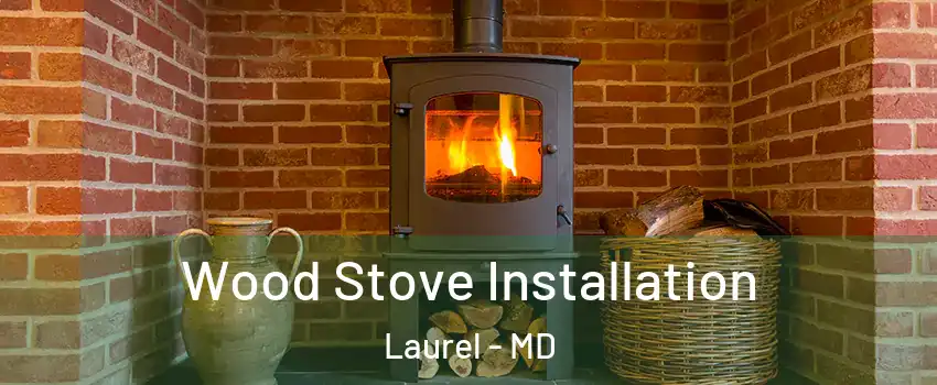  Wood Stove Installation Laurel - MD
